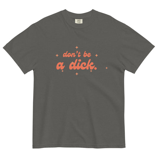 Don't Be A Dick T-Shirt Version 2