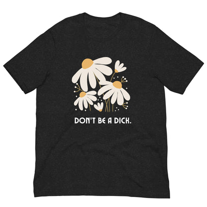 Don't Be A Dick T-Shirt