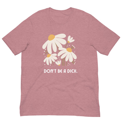 Don't Be A Dick T-Shirt