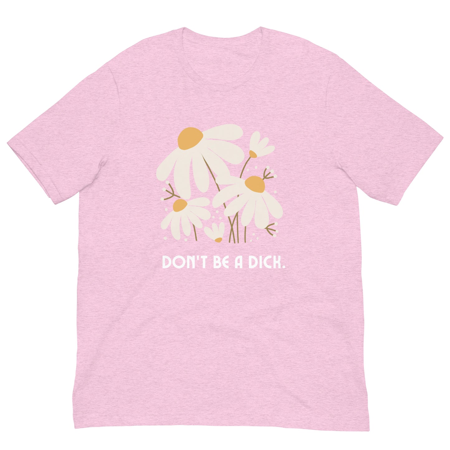 Don't Be A Dick T-Shirt