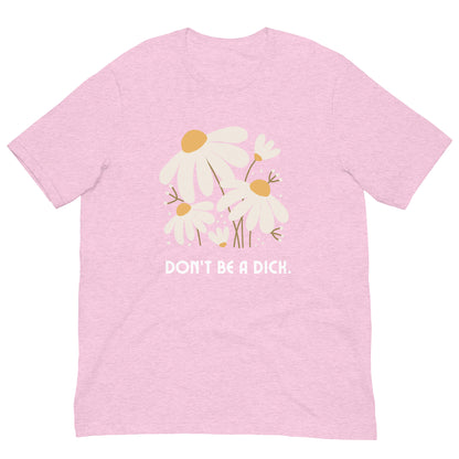 Don't Be A Dick T-Shirt